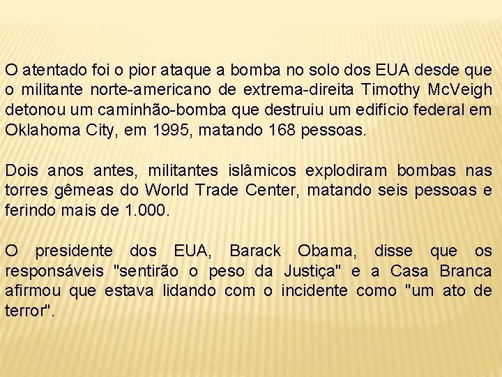 O atentado foi o pior ataque a bomba no solo dos EUA desde que