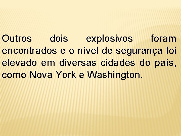 Outros dois explosivos foram encontrados e o nível de segurança foi elevado em diversas