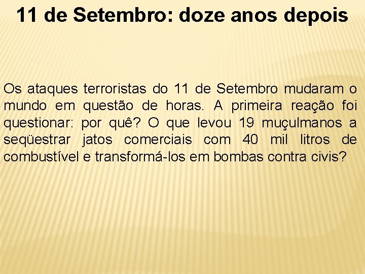 11 de Setembro: doze anos depois Os ataques terroristas do 11 de Setembro mudaram