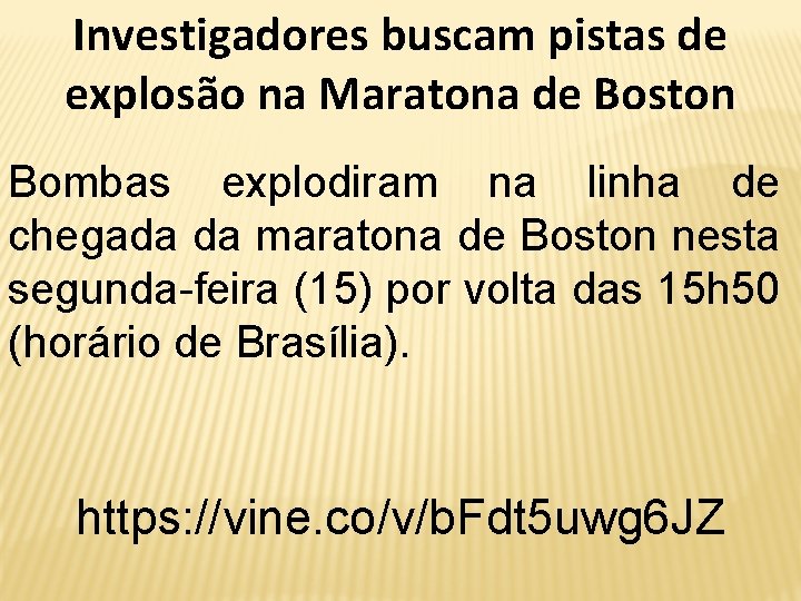 Investigadores buscam pistas de explosão na Maratona de Boston Bombas explodiram na linha de