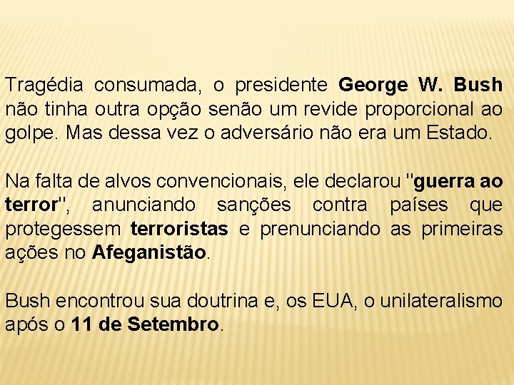 Tragédia consumada, o presidente George W. Bush não tinha outra opção senão um revide