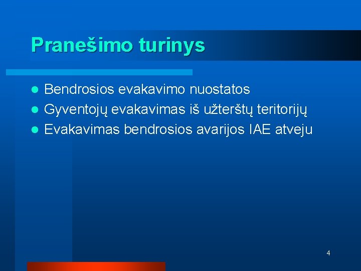 Pranešimo turinys Bendrosios evakavimo nuostatos l Gyventojų evakavimas iš užterštų teritorijų l Evakavimas bendrosios