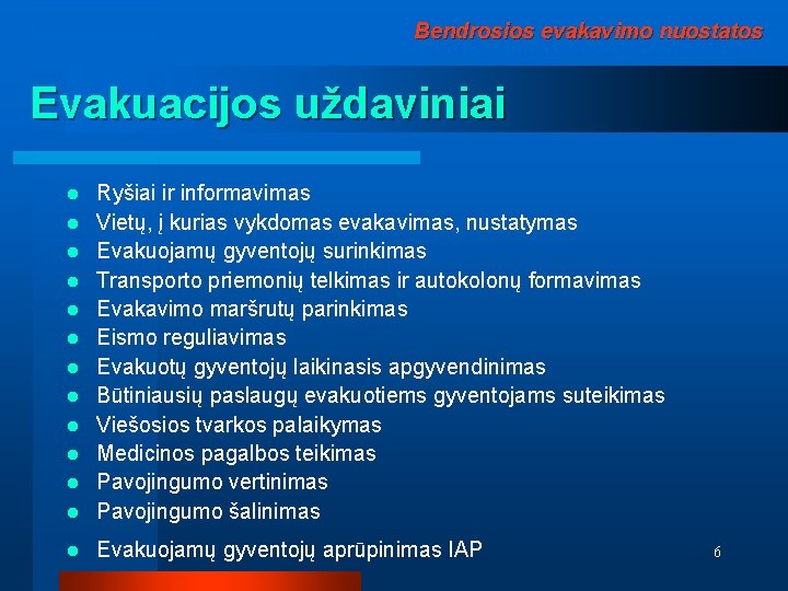 Bendrosios evakavimo nuostatos Evakuacijos uždaviniai l Ryšiai ir informavimas Vietų, į kurias vykdomas evakavimas,