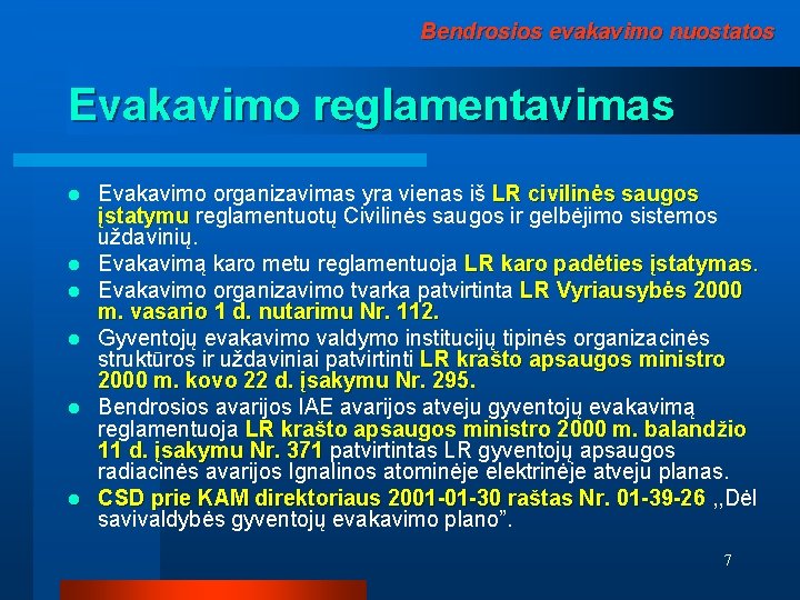 Bendrosios evakavimo nuostatos Evakavimo reglamentavimas l l l Evakavimo organizavimas yra vienas iš LR