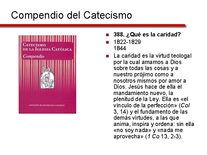 Compendio del Catecismo n n n 388. ¿Qué es la caridad? 1822 -1829 1844