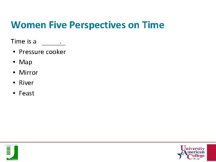 Women Five Perspectives on Time is a fill in the blank. • Pressure cooker