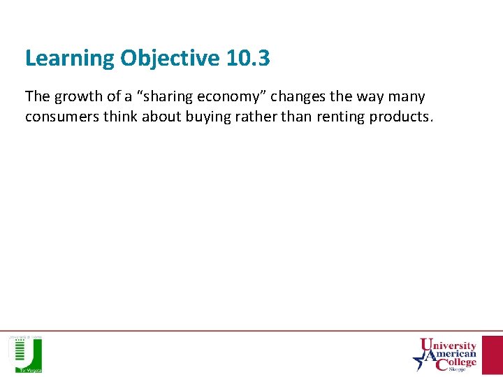 Learning Objective 10. 3 The growth of a “sharing economy” changes the way many