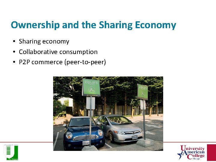 Ownership and the Sharing Economy • Sharing economy • Collaborative consumption • P 2