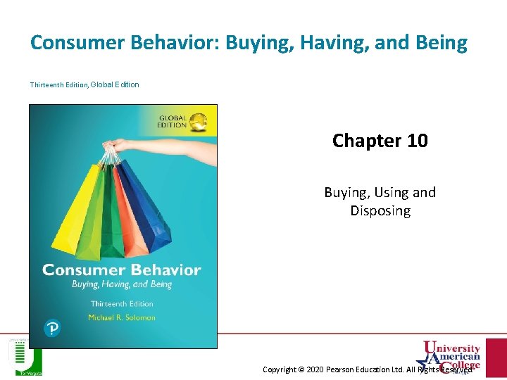 Consumer Behavior: Buying, Having, and Being Thirteenth Edition, Global Edition Chapter 10 Buying, Using