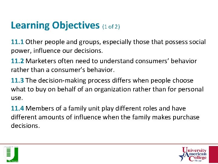 Learning Objectives (1 of 2) 11. 1 Other people and groups, especially those that