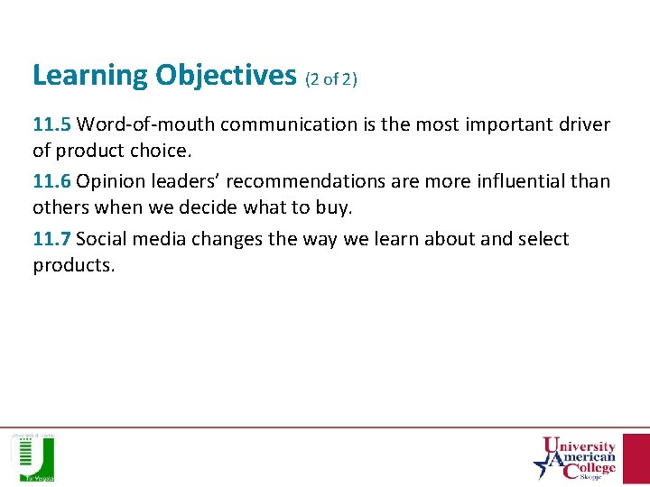 Learning Objectives (2 of 2) 11. 5 Word-of-mouth communication is the most important driver