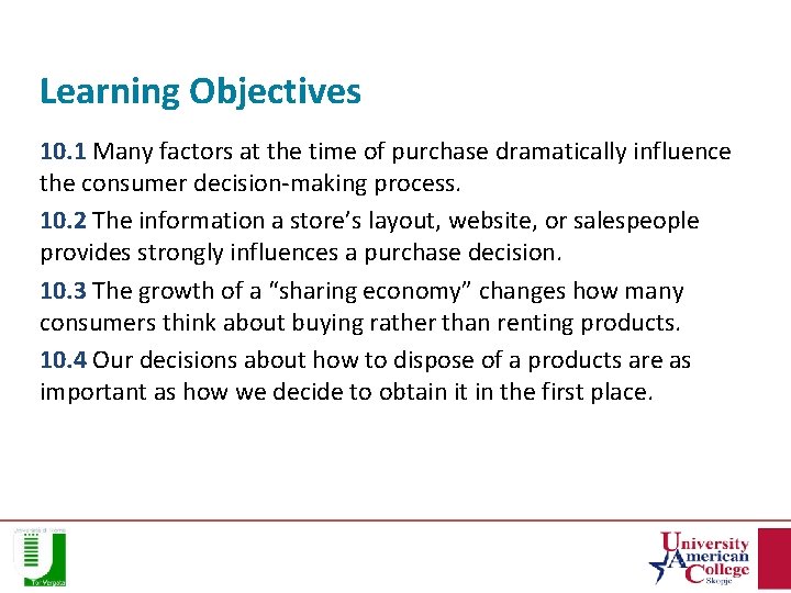 Learning Objectives 10. 1 Many factors at the time of purchase dramatically influence the