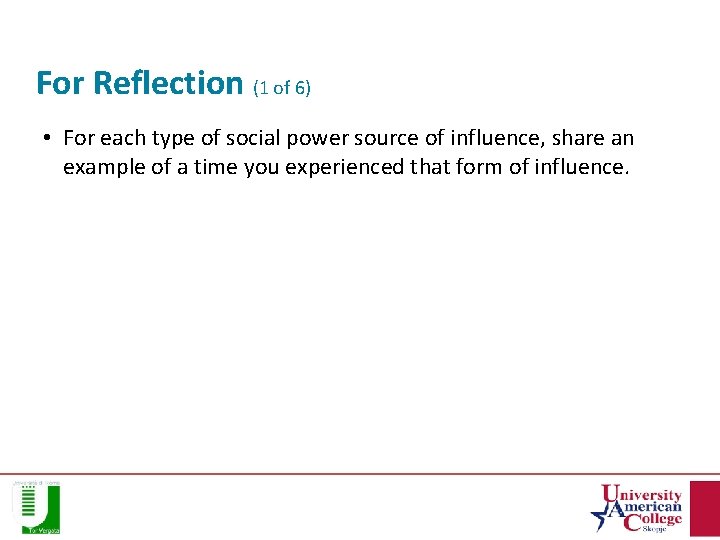 For Reflection (1 of 6) • For each type of social power source of