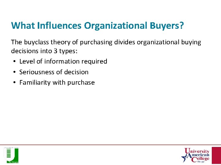 What Influences Organizational Buyers? The buyclass theory of purchasing divides organizational buying decisions into