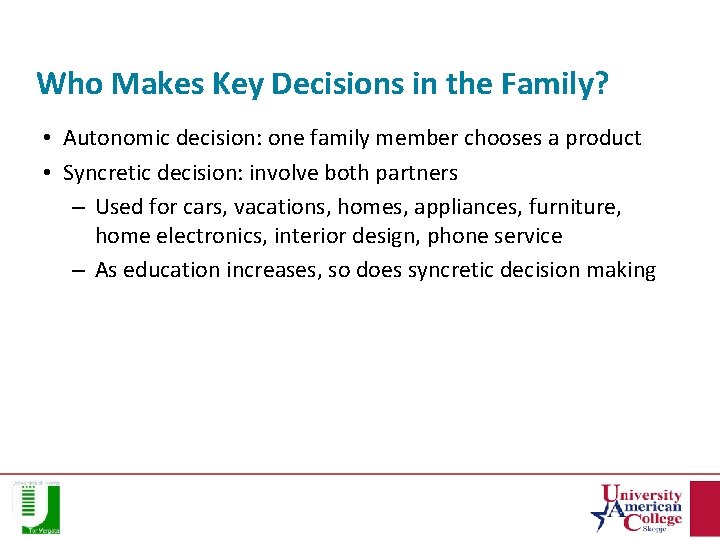Who Makes Key Decisions in the Family? • Autonomic decision: one family member chooses