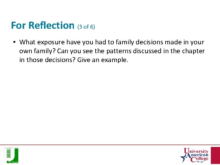 For Reflection (3 of 6) • What exposure have you had to family decisions