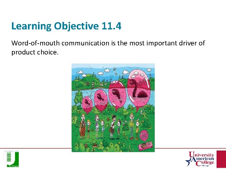 Learning Objective 11. 4 Word-of-mouth communication is the most important driver of product choice.
