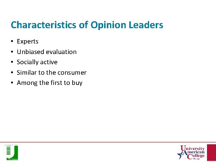 Characteristics of Opinion Leaders • • • Experts Unbiased evaluation Socially active Similar to