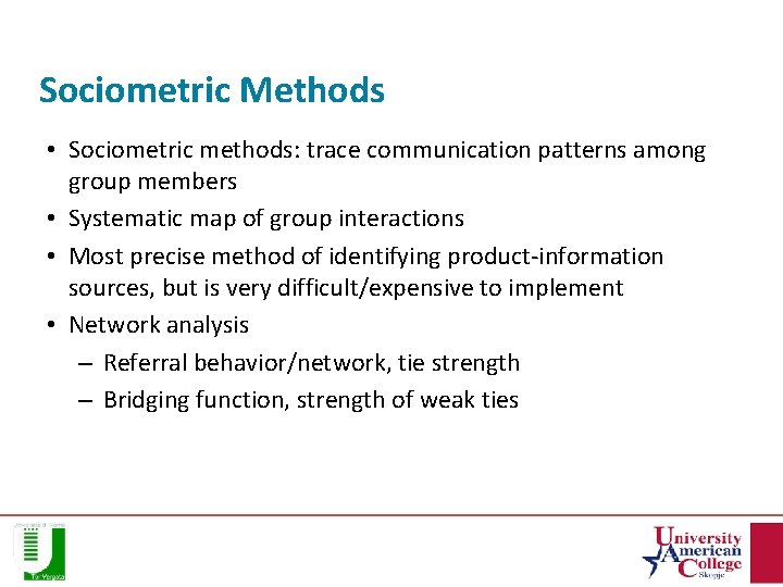 Sociometric Methods • Sociometric methods: trace communication patterns among group members • Systematic map