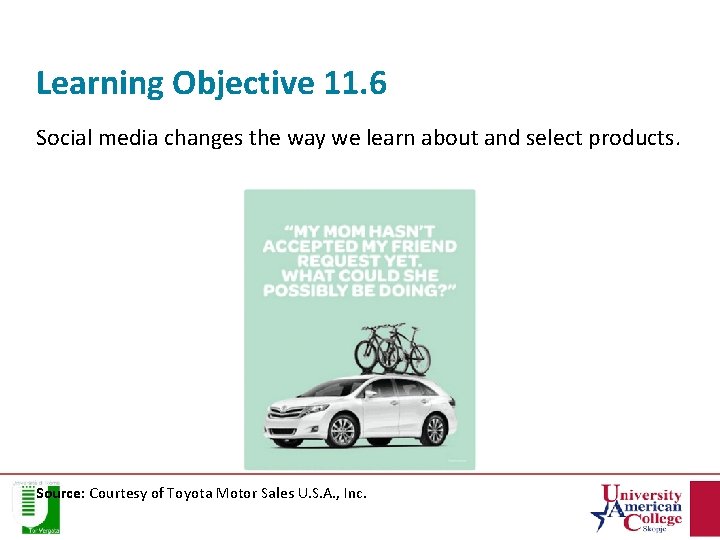 Learning Objective 11. 6 Social media changes the way we learn about and select