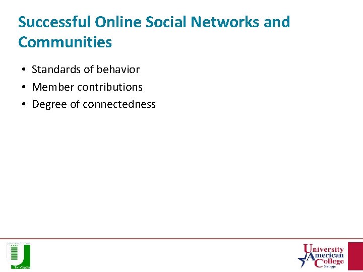 Successful Online Social Networks and Communities • Standards of behavior • Member contributions •