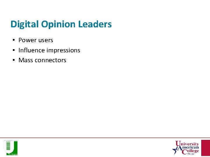 Digital Opinion Leaders • Power users • Influence impressions • Mass connectors 