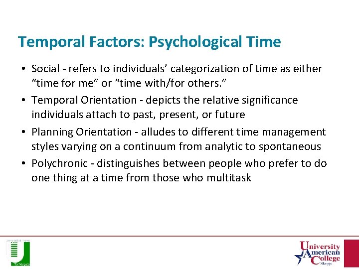 Temporal Factors: Psychological Time • Social - refers to individuals’ categorization of time as