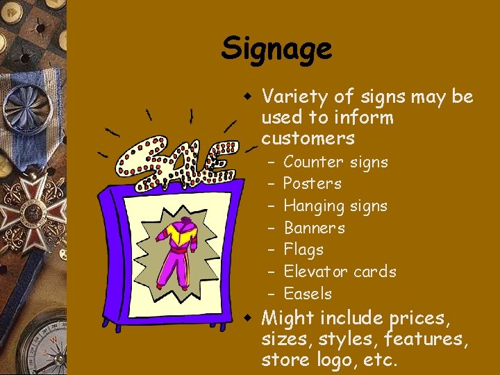 Signage w Variety of signs may be used to inform customers – – –