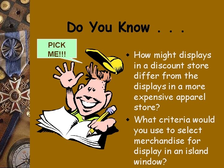Do You Know. . . PICK ME!!! w How might displays in a discount
