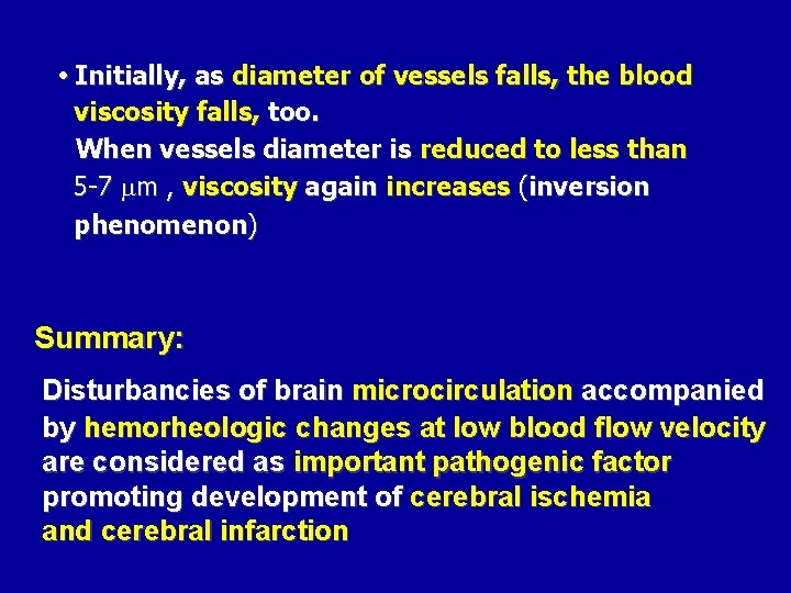  • Initially, as diameter of vessels falls, the blood viscosity falls, too. When