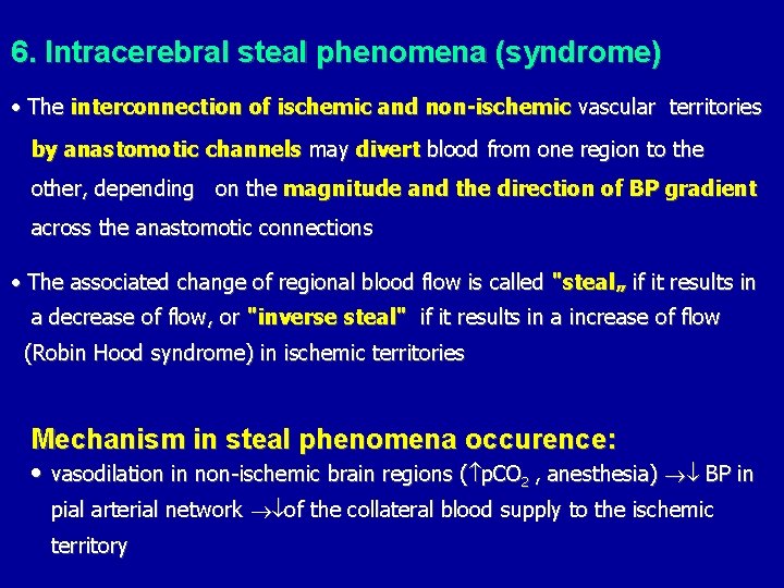 6. Intracerebral steal phenomena (syndrome) • The interconnection of ischemic and non-ischemic vascular territories