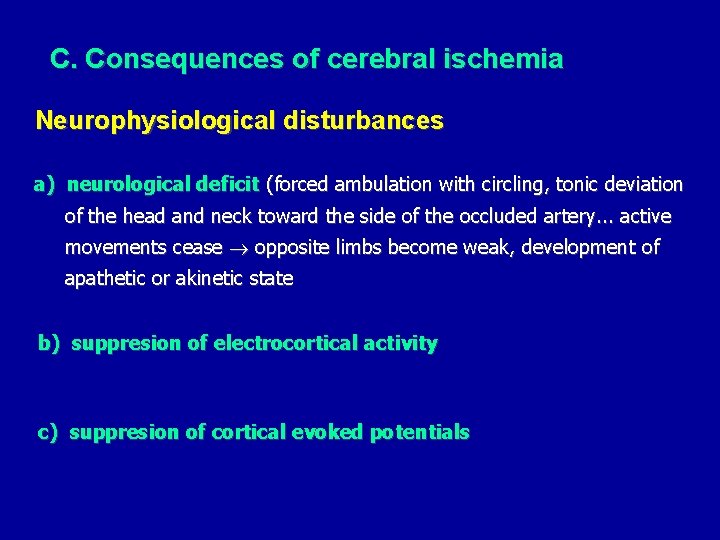C. Consequences of cerebral ischemia Neurophysiological disturbances a) neurological deficit (forced ambulation with circling,