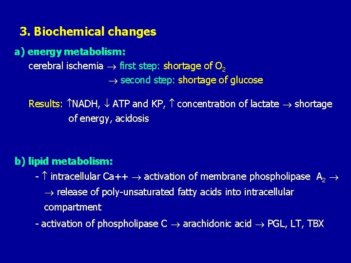 3. Biochemical changes a) energy metabolism: cerebral ischemia first step: shortage of O 2