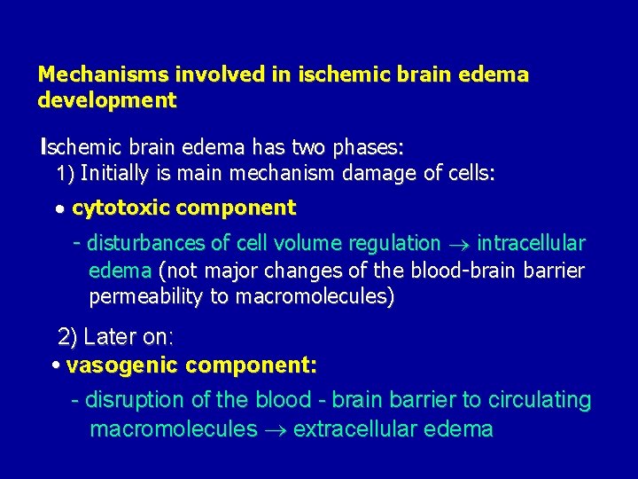 Mechanisms involved in ischemic brain edema development Ischemic brain edema has two phases: 1)