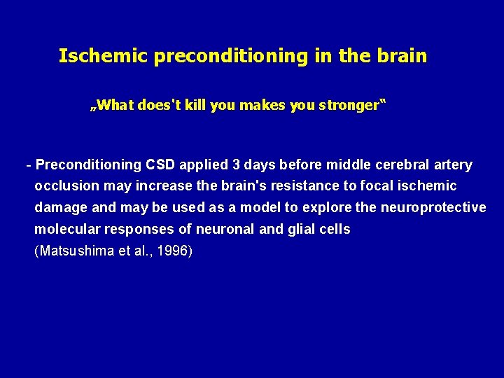 Ischemic preconditioning in the brain „What does't kill you makes you stronger“ - Preconditioning