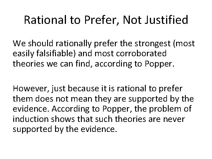 Rational to Prefer, Not Justified We should rationally prefer the strongest (most easily falsifiable)