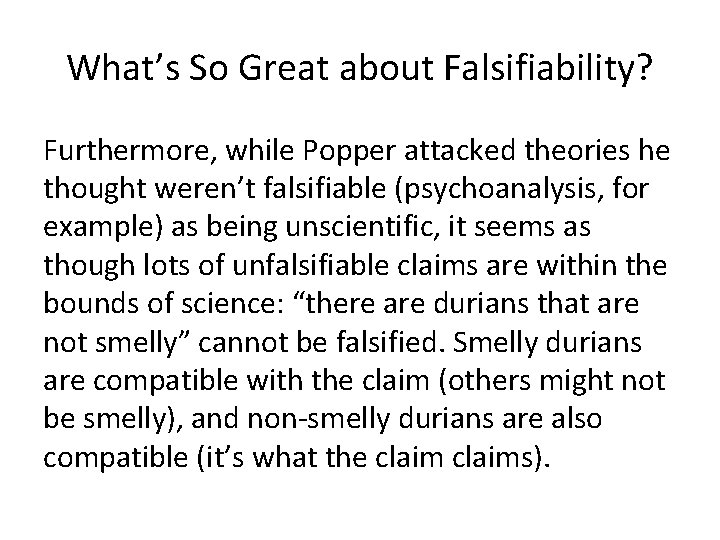 What’s So Great about Falsifiability? Furthermore, while Popper attacked theories he thought weren’t falsifiable