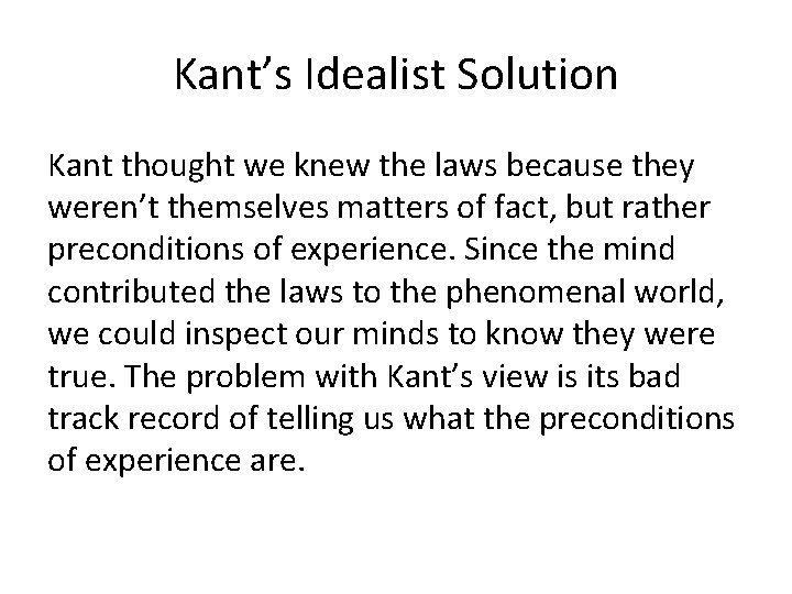 Kant’s Idealist Solution Kant thought we knew the laws because they weren’t themselves matters