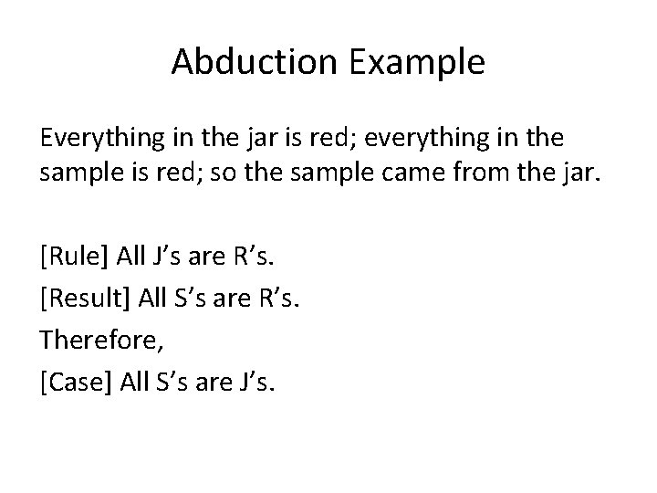 Abduction Example Everything in the jar is red; everything in the sample is red;