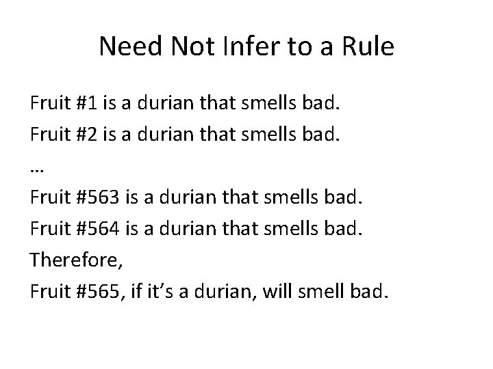 Need Not Infer to a Rule Fruit #1 is a durian that smells bad.