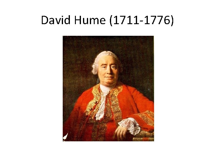 David Hume (1711 -1776) 