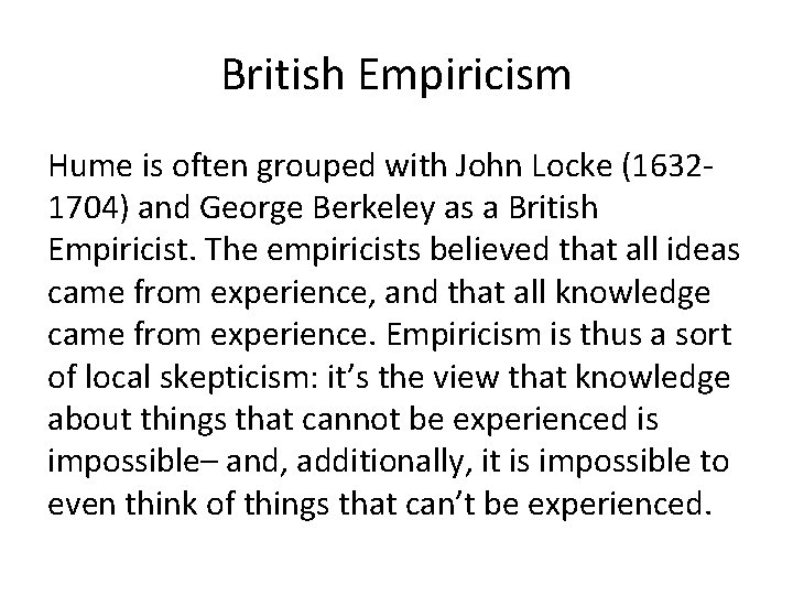 British Empiricism Hume is often grouped with John Locke (16321704) and George Berkeley as