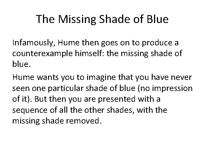 The Missing Shade of Blue Infamously, Hume then goes on to produce a counterexample