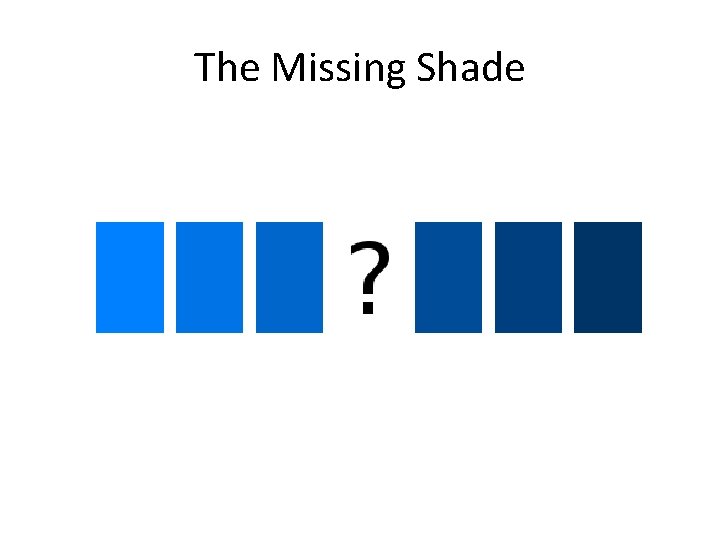 The Missing Shade 