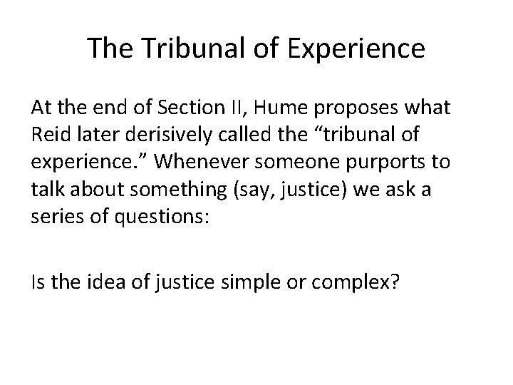 The Tribunal of Experience At the end of Section II, Hume proposes what Reid