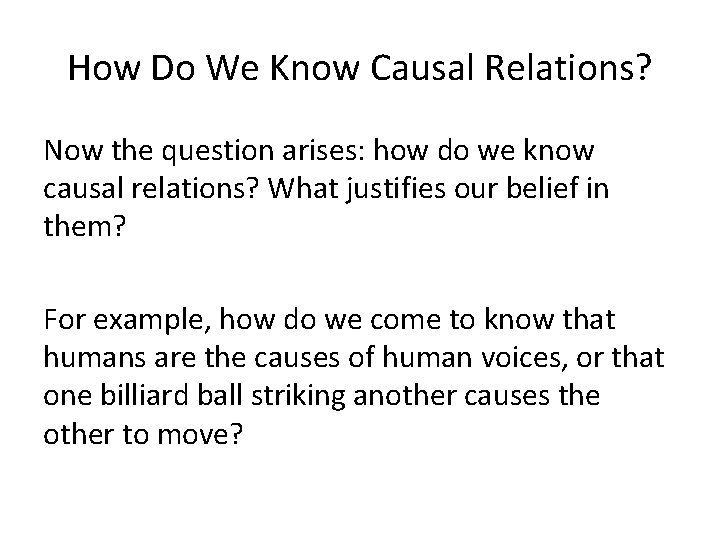 How Do We Know Causal Relations? Now the question arises: how do we know