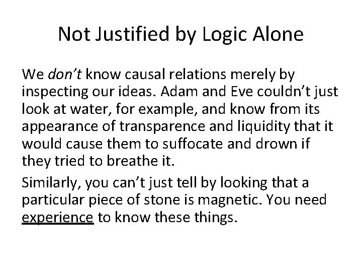 Not Justified by Logic Alone We don’t know causal relations merely by inspecting our