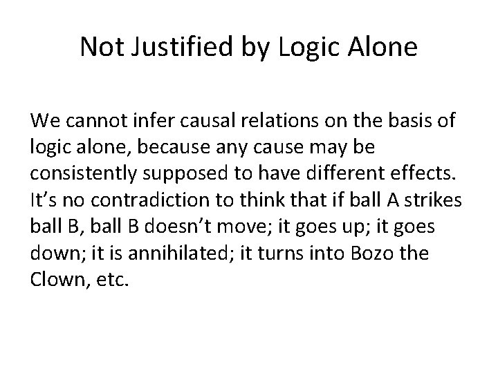 Not Justified by Logic Alone We cannot infer causal relations on the basis of