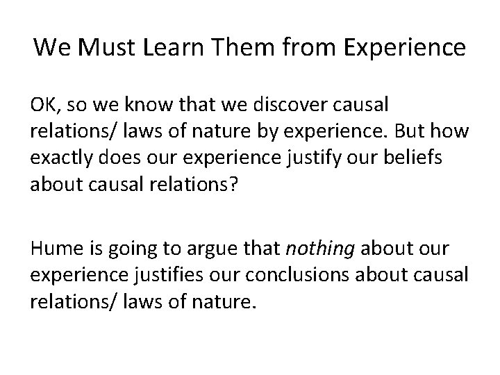 We Must Learn Them from Experience OK, so we know that we discover causal