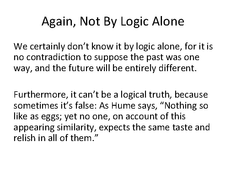 Again, Not By Logic Alone We certainly don’t know it by logic alone, for